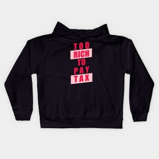 Too Rich to Pay Tax Kids Hoodie